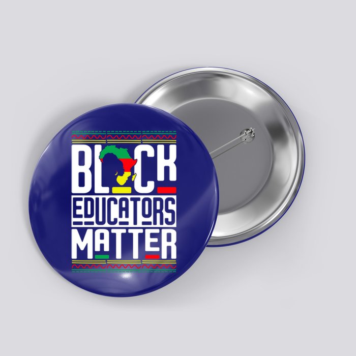 Black Educators Matter Teacher Black History Juneteenth Gift Button