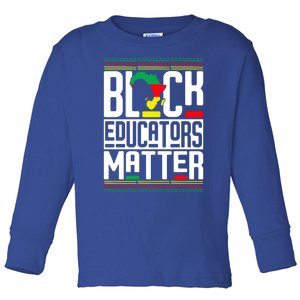 Black Educators Matter Teacher Black History Juneteenth Gift Toddler Long Sleeve Shirt