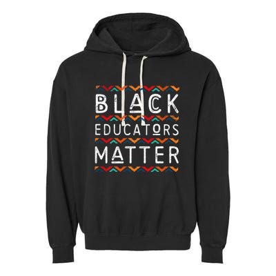 Black Educators Matter Black History Pride African-American Garment-Dyed Fleece Hoodie