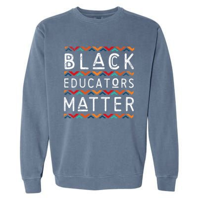 Black Educators Matter Black History Pride African-American Garment-Dyed Sweatshirt