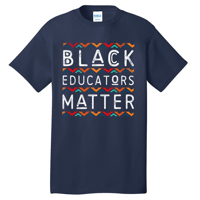 Black Educators Matter Black History Pride African-American Tall T-Shirt