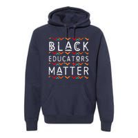 Black Educators Matter Black History Pride African-American Premium Hoodie