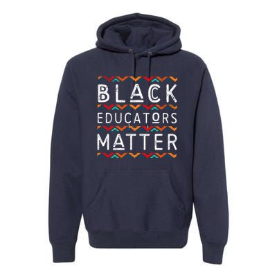 Black Educators Matter Black History Pride African-American Premium Hoodie