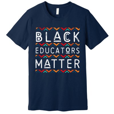 Black Educators Matter Black History Pride African-American Premium T-Shirt