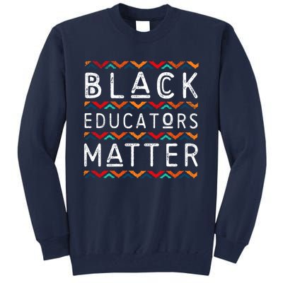 Black Educators Matter Black History Pride African-American Tall Sweatshirt