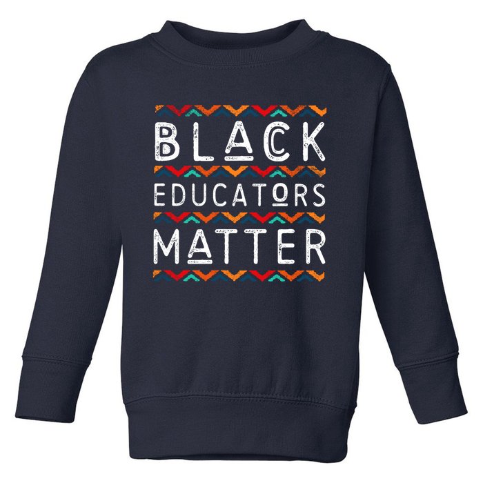 Black Educators Matter Black History Pride African-American Toddler Sweatshirt