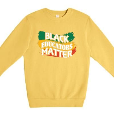 Black Educators Matter Teacher Black History Month Premium Crewneck Sweatshirt