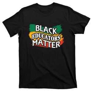 Black Educators Matter Teacher Black History Month T-Shirt