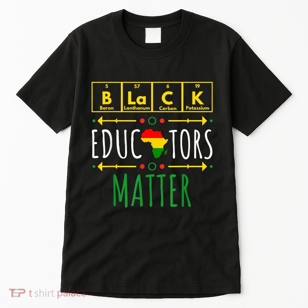 Black Educators Matter Black History Month Teacher Periodic Tall T-Shirt