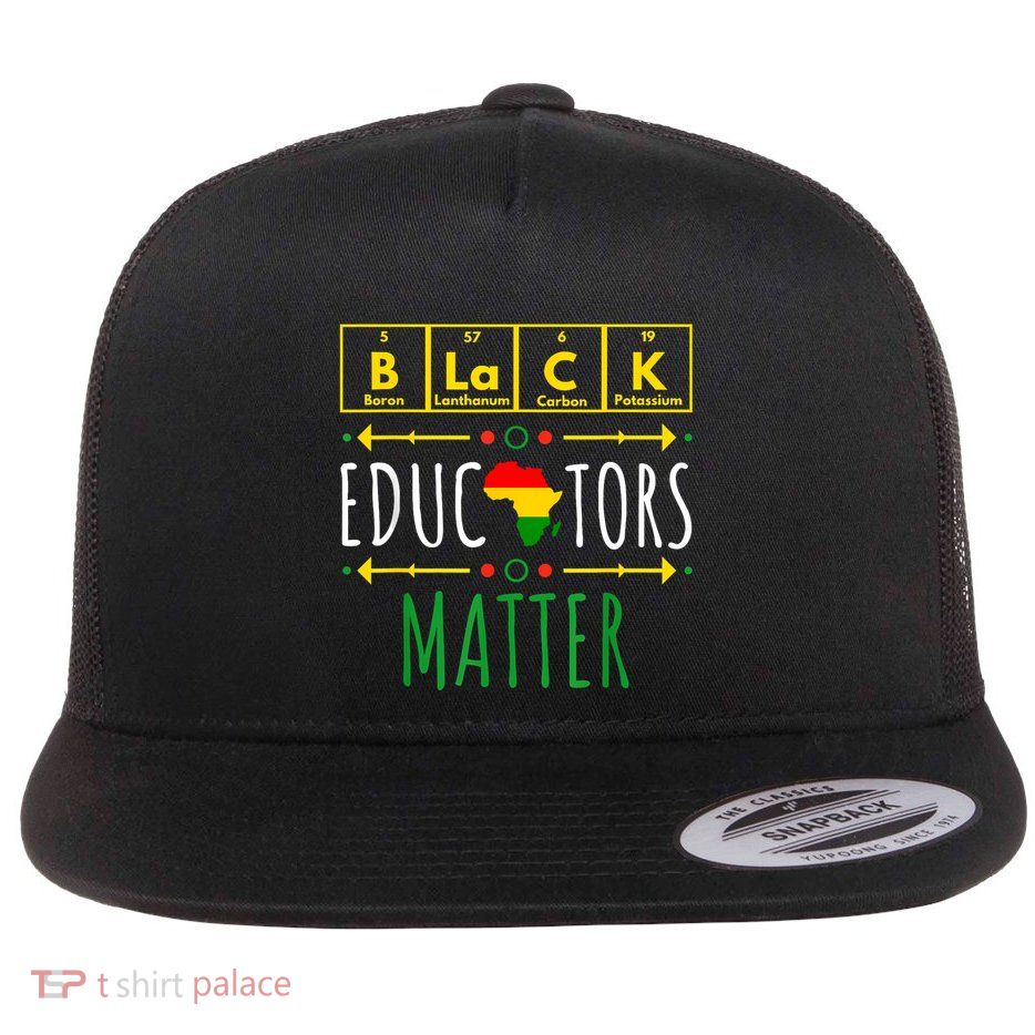Black Educators Matter Black History Month Teacher Periodic Flat Bill Trucker Hat