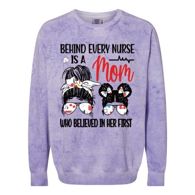 Behind Every Nurse Is A Mom Nursing Mother Nurse Mom Funny Gift Colorblast Crewneck Sweatshirt