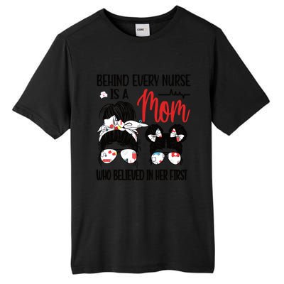 Behind Every Nurse Is A Mom Nursing Mother Nurse Mom Funny Gift Tall Fusion ChromaSoft Performance T-Shirt