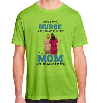 Behind Every Nurse Who Believes In Herself Is A Nurse Mom Cute Gift Adult ChromaSoft Performance T-Shirt