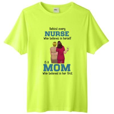 Behind Every Nurse Who Believes In Herself Is A Nurse Mom Cute Gift Tall Fusion ChromaSoft Performance T-Shirt