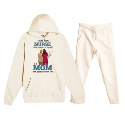 Behind Every Nurse Who Believes In Herself Is A Nurse Mom Cute Gift Premium Hooded Sweatsuit Set