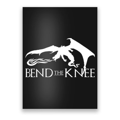 Bend The Knee Poster