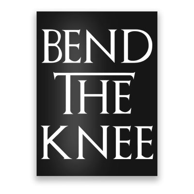 Bend The Knee Mother Of Dragons Poster