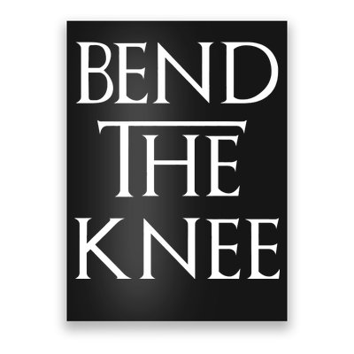 Bend The Knee Mother Of Dragons Poster