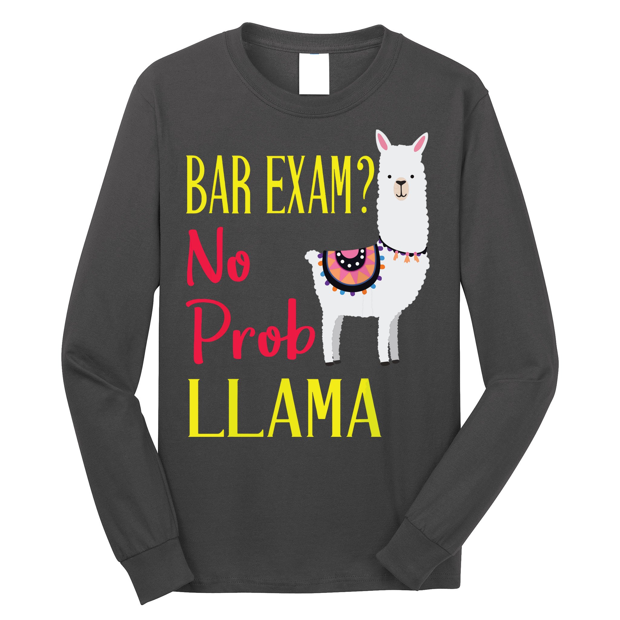 Bar Exam Passing The Passed No Prob Llama Lawyer Law Gift Long Sleeve Shirt