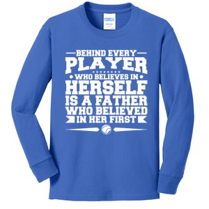 Behind Every Player Who Believes In Herself Is A Father Meaningful Gift Kids Long Sleeve Shirt