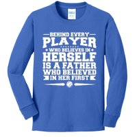 Behind Every Player Who Believes In Herself Is A Father Meaningful Gift Kids Long Sleeve Shirt