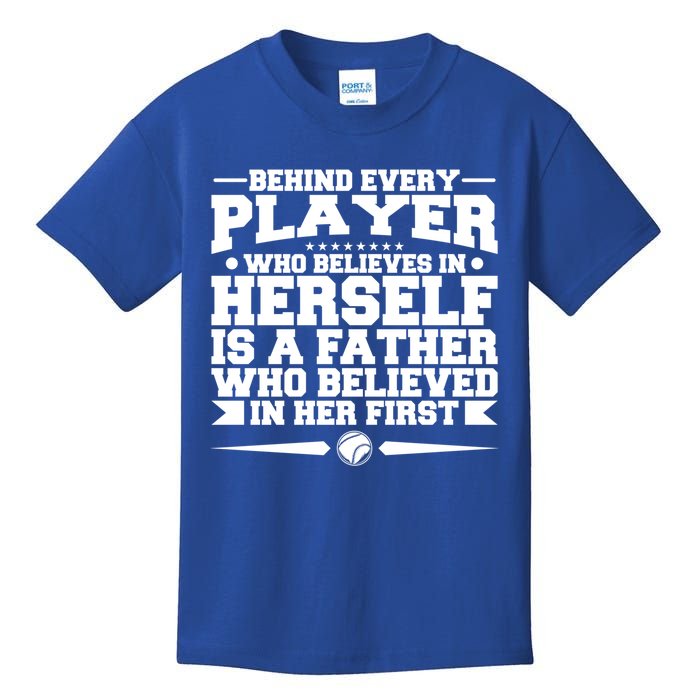 Behind Every Player Who Believes In Herself Is A Father Meaningful Gift Kids T-Shirt