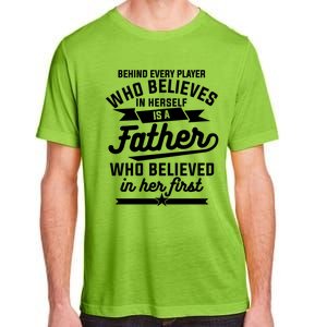 Behind Every Player Who Believes In Herself Is A Father Cool Gift Adult ChromaSoft Performance T-Shirt