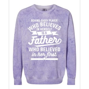 Behind Every Player Who Believes In Herself Is A Father Cool Gift Colorblast Crewneck Sweatshirt