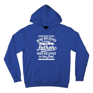 Behind Every Player Who Believes In Herself Is A Father Cool Gift Hoodie