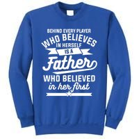 Behind Every Player Who Believes In Herself Is A Father Cool Gift Sweatshirt