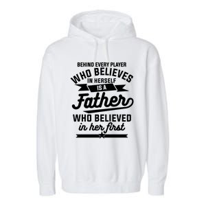 Behind Every Player Who Believes In Herself Is A Father Cool Gift Garment-Dyed Fleece Hoodie