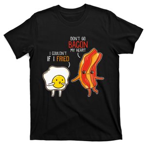 Bacon Egg Pun Breakfast Dont Go Bacon On My Heart Outfit T-Shirt