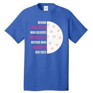 Behind Every Player Is A Mother Golf Gift Mom Golf Gift Tall T-Shirt