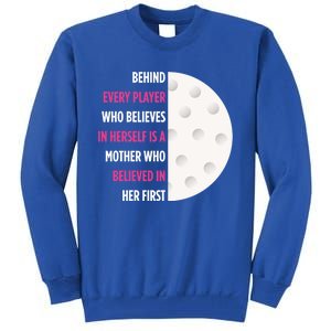 Behind Every Player Is A Mother Golf Gift Mom Golf Gift Tall Sweatshirt