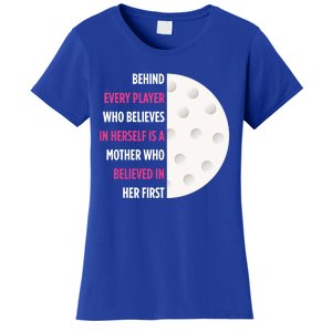 Behind Every Player Is A Mother Golf Gift Mom Golf Gift Women's T-Shirt