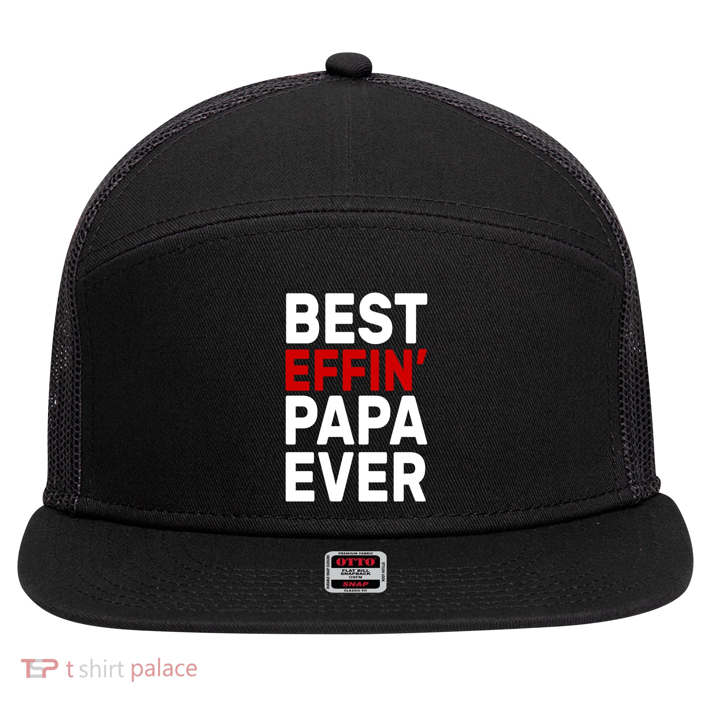 Best Effin Papa Ever 7 Panel Mesh Trucker Snapback Hat