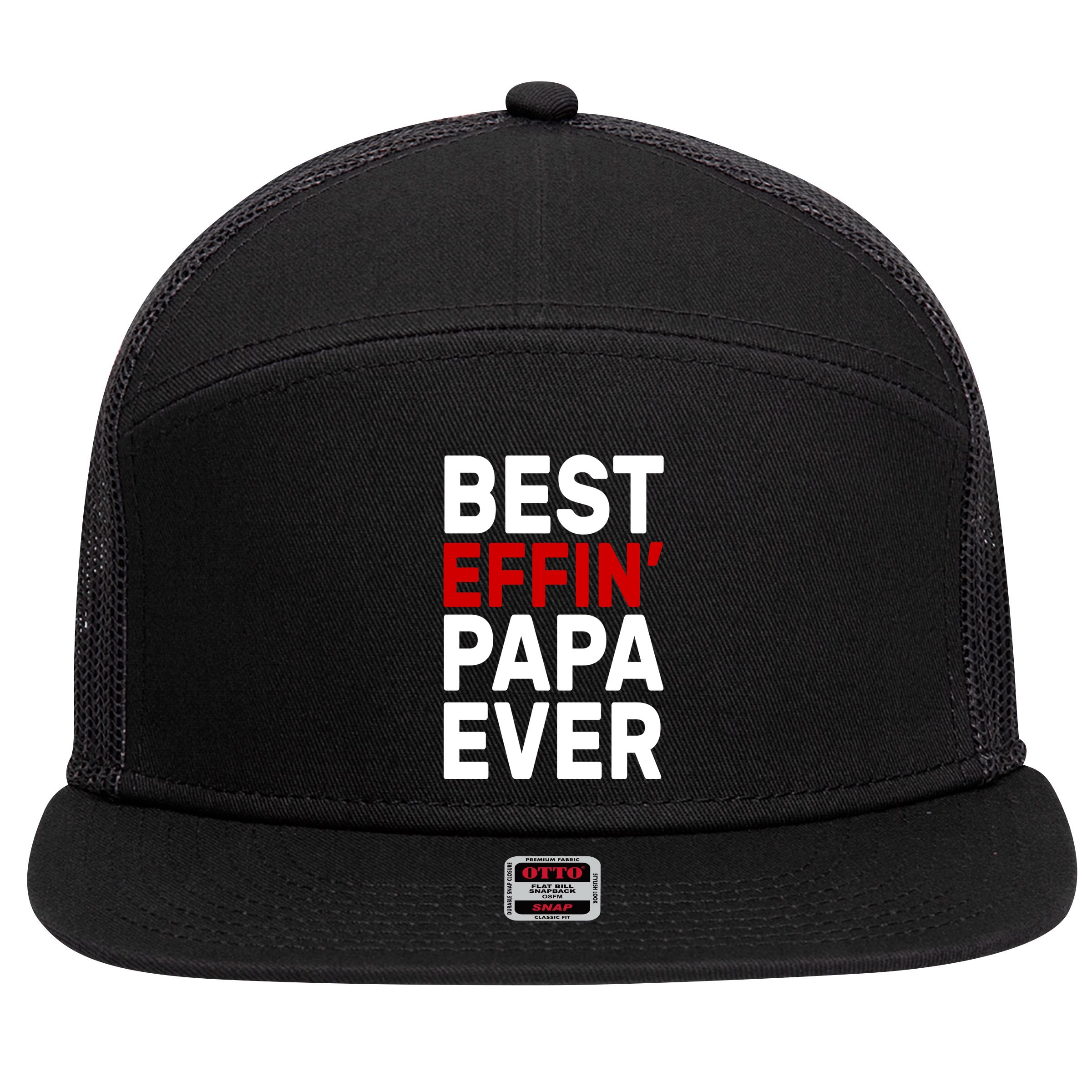 Best Effin Papa Ever 7 Panel Mesh Trucker Snapback Hat