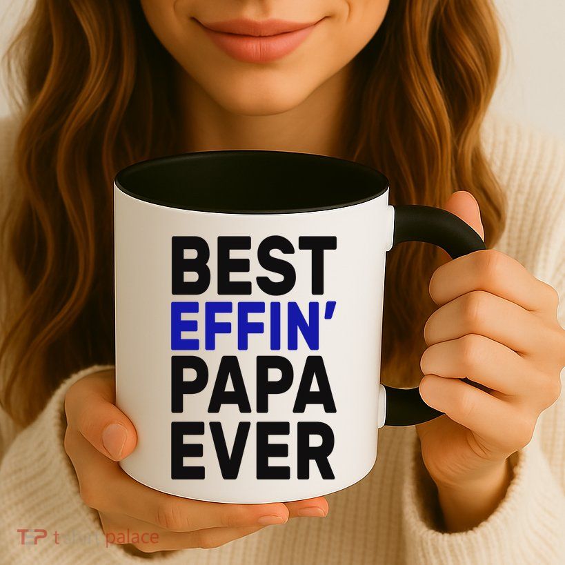 Best Effin Papa Ever Mug