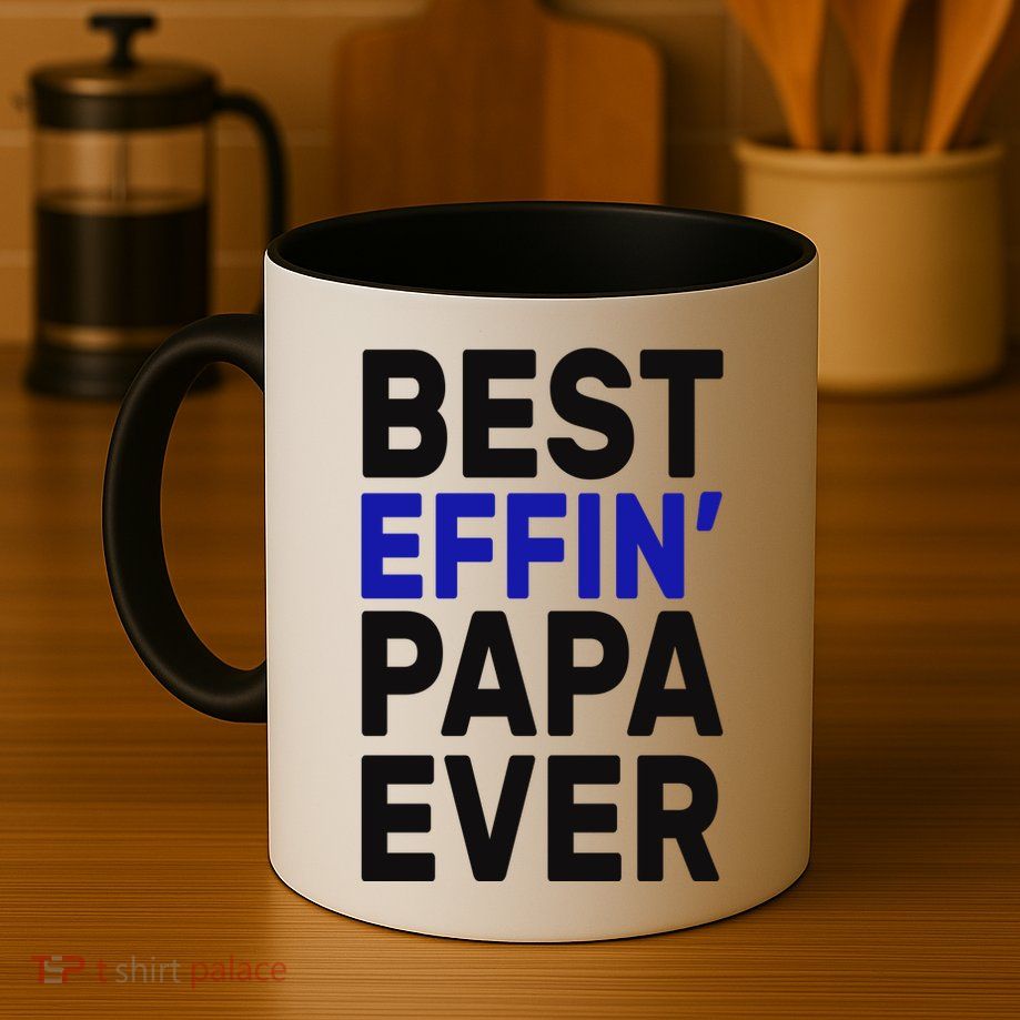 Best Effin Papa Ever Mug