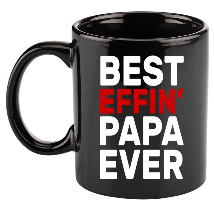 Best Effin Papa Ever 11oz C Handle Ceramic Mug