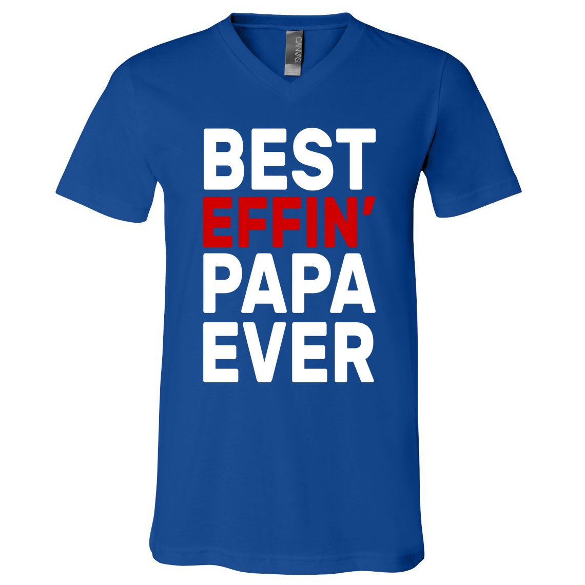 Best Effin Papa Ever V-Neck T-Shirt