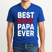 Best Effin Papa Ever V-Neck T-Shirt