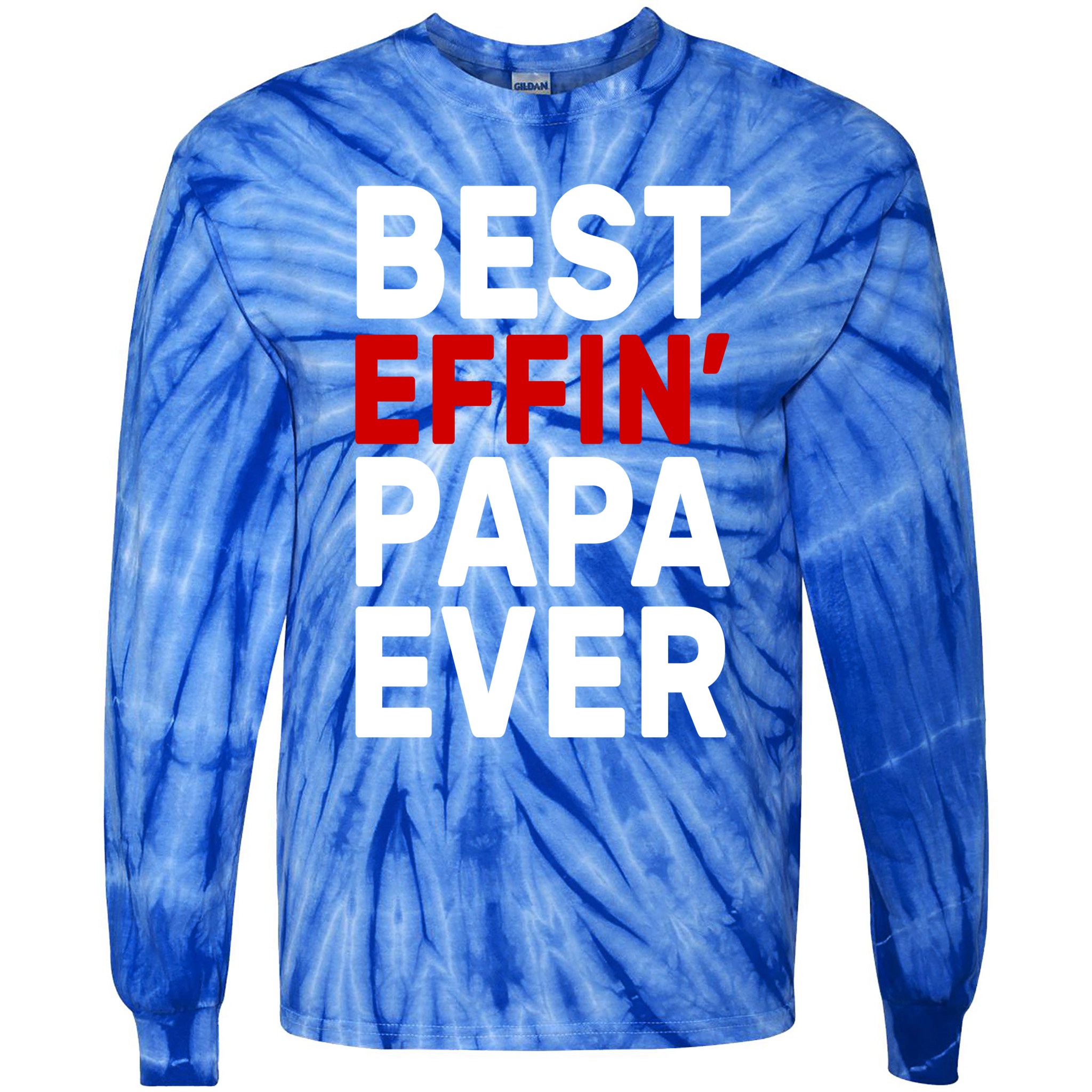 Best Effin Papa Ever Tie-Dye Long Sleeve Shirt