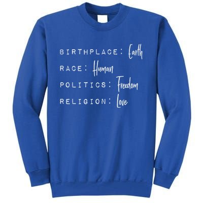 Birthplace Earth Race Hu Politics Freedom Religion Love Cute Gift Tall Sweatshirt