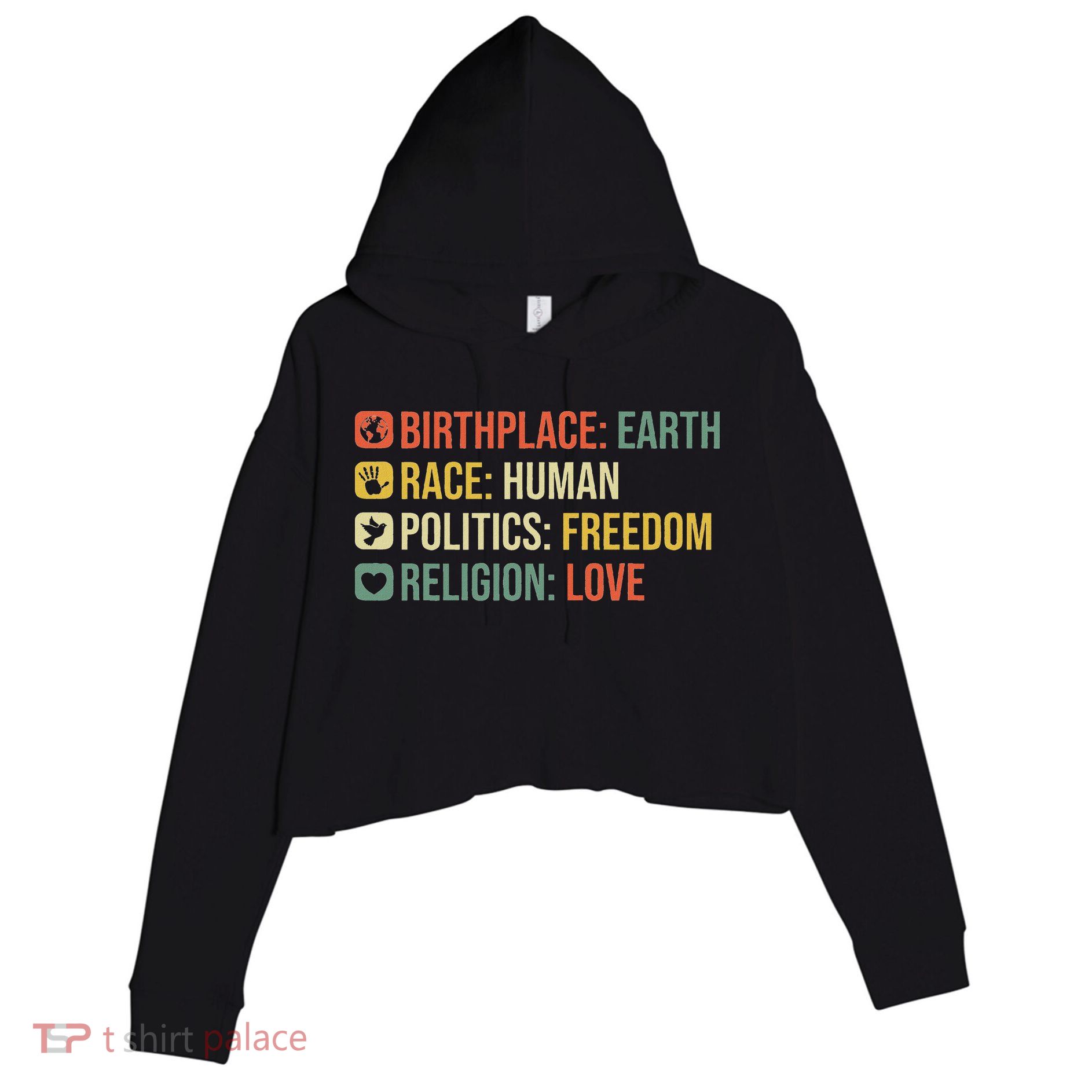 Birthplace Earth Race Human Politics Freedom Religion Love Crop Fleece Hoodie