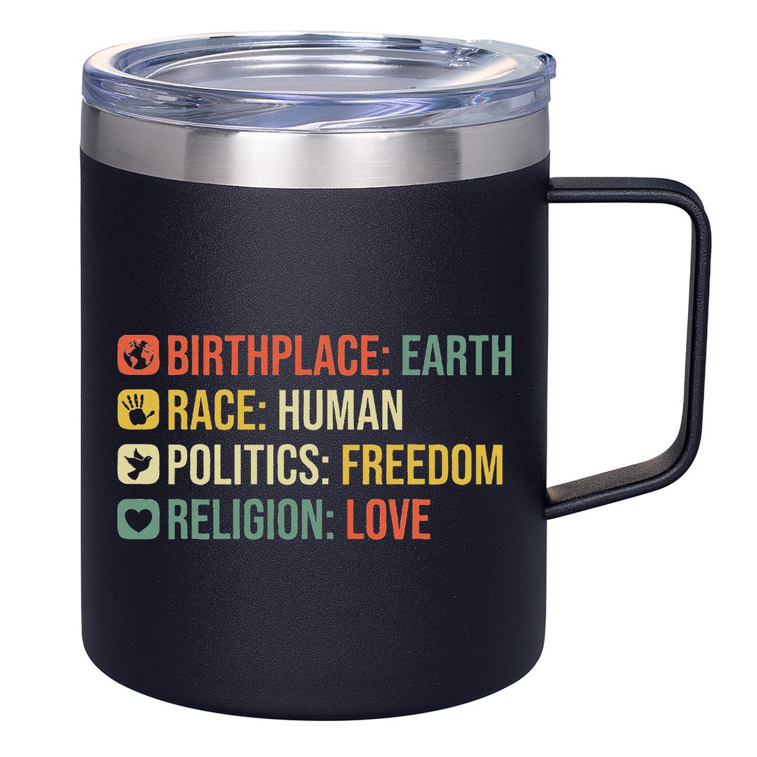 Birthplace Earth Race Human Politics Freedom Religion Love 12oz Stainless Steel Coffee Mug