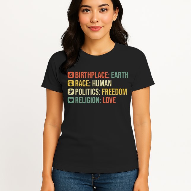 Birthplace Earth Race Human Politics Freedom Religion Love Womens T-Shirt