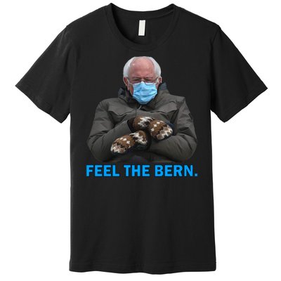 Bernie Mittens Bernie Sanders Feel The Bern Inauguration Day Premium T-Shirt