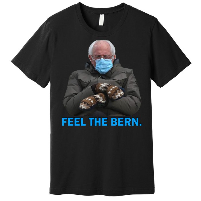 Bernie Mittens Bernie Sanders Feel The Bern Inauguration Day Premium T-Shirt