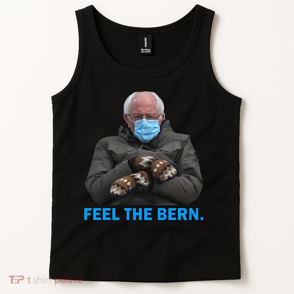 Bernie Mittens Bernie Sanders Feel The Bern Inauguration Day Tank Top